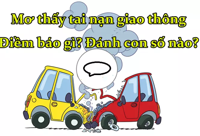 Ý nghĩa giấc ngủ mơ thấy tai nạn ô tô