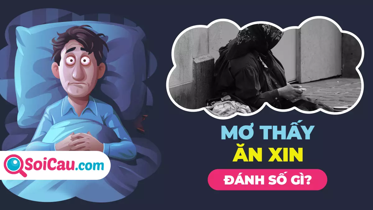 Mơ thấy ăn xin số mấy? Ăn xin là điềm báo gì?