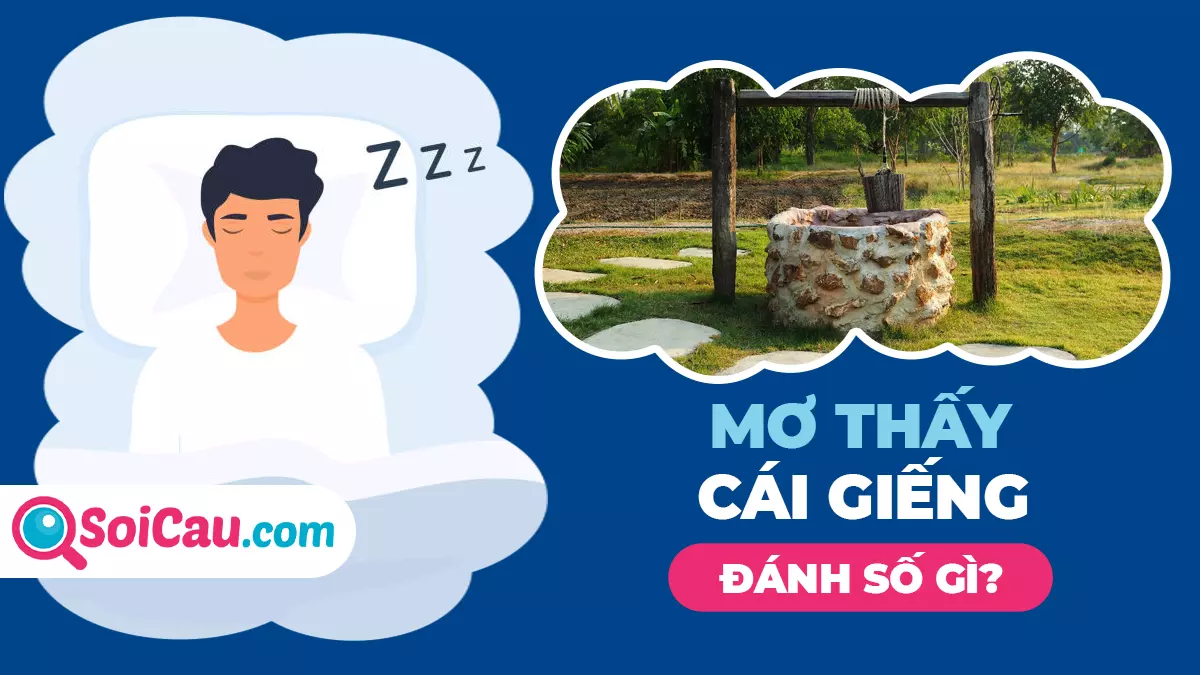 Mơ thấy cái giếng số mấy? Mơ thấy cái giếng là điềm báo gì?