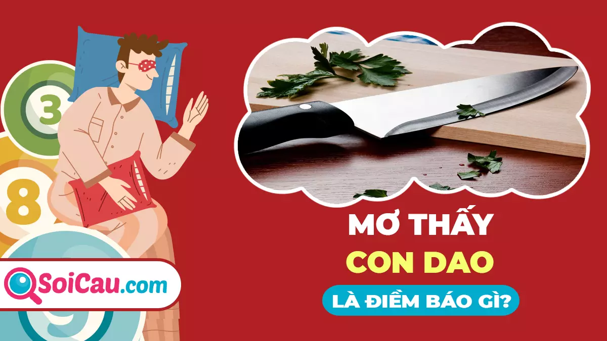Mơ thấy dao đánh con gì? Giải mã giấc mơ thấy dao