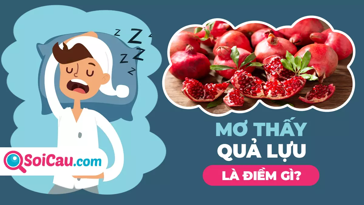 Mơ thấy quả lựu đánh đề con gì? Ngủ mơ thấy quả lựu báo hiệu điều gì?