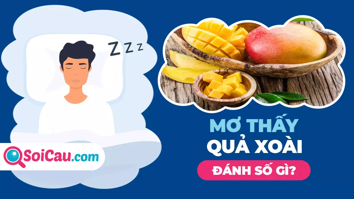 Mơ thấy quả xoài đánh con gì? Giải mã giấc mơ thấy quả xoài