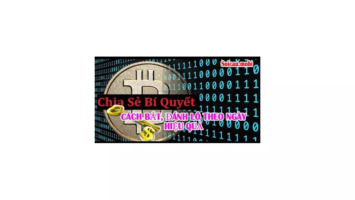 Cách bắt, đánh lô theo ngày hiệu quả và hướng dẫn soi cầu lô 2 nháy