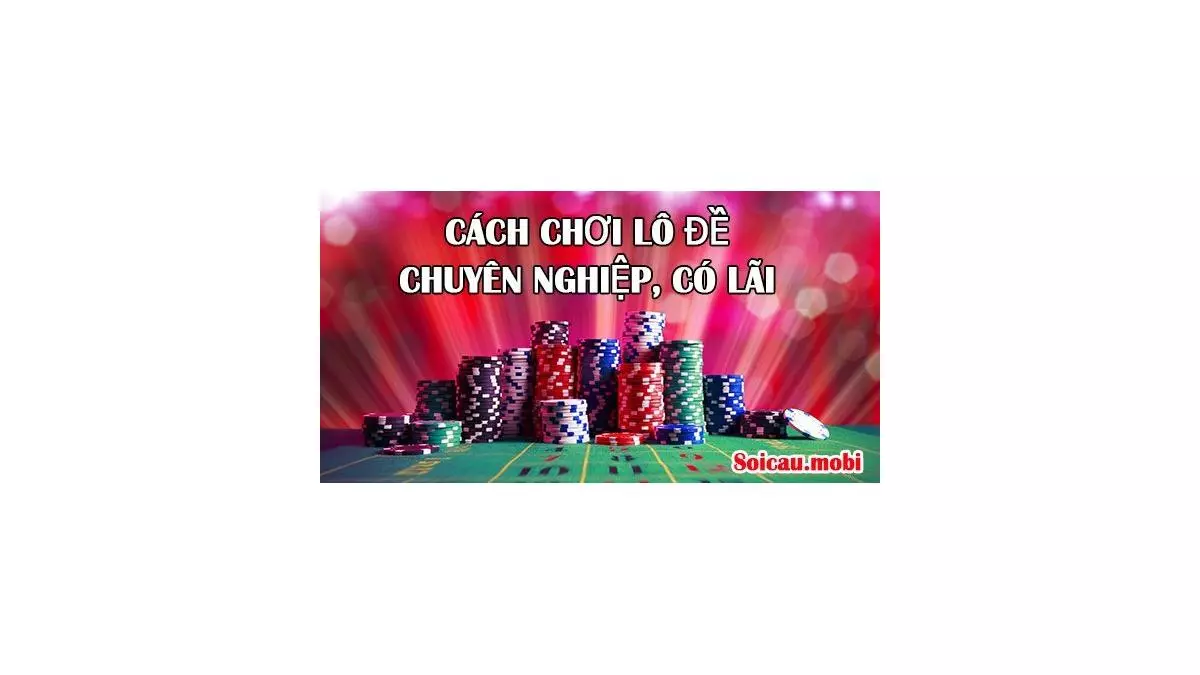 Cách đánh lô đề nhiều năm kinh nghiệm, cách đánh lô có lãi, dễ trúng