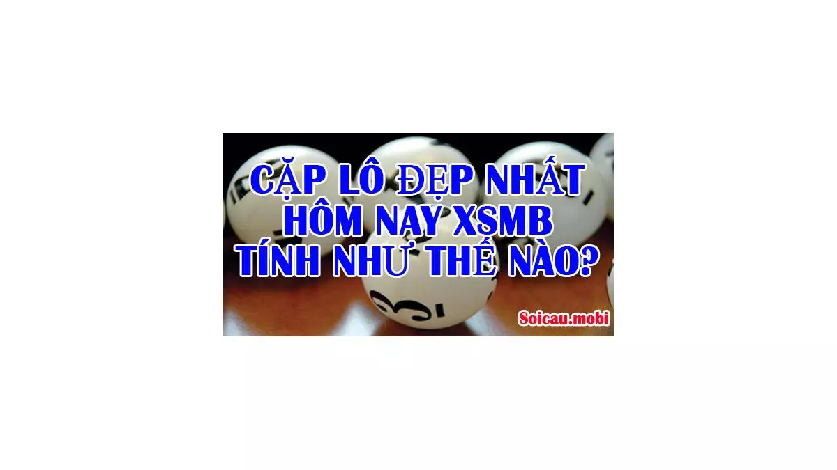 Cặp lô đẹp nhất ngày hôm nay miền Bắc con gì?