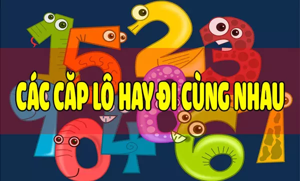 những cặp lô hay về cùng nhau