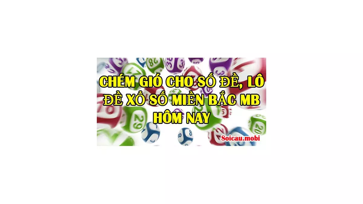 Chém gió cho số đề, lô đề XSMB Mb ngày hôm nay
