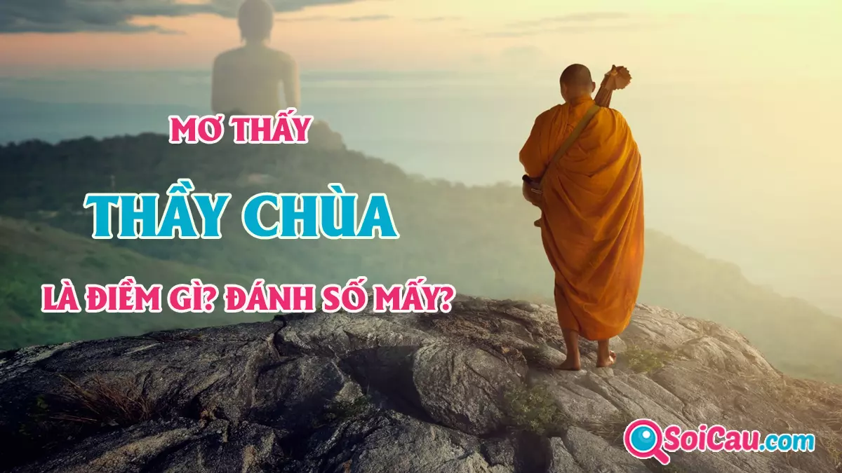 Nằm mơ thấy thầy chùa đánh con gì? Giải mã giấc mơ thấy sư thầy