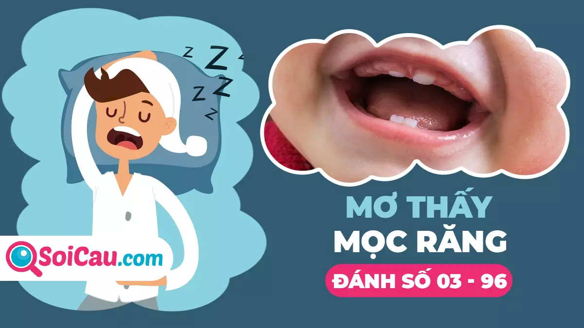 Mơ mọc răng đánh con gì? Mơ thấy mọc răng là điềm báo gì?