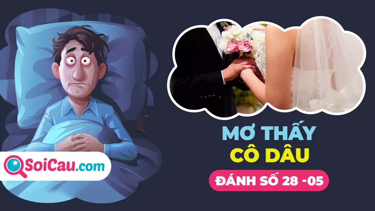 Ngủ mơ thấy cô dâu đánh số mấy? Điềm báo điều gì ?