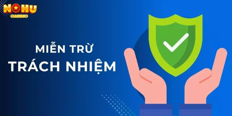 Tổng quan về miễn trừ trách nhiệm NOHU